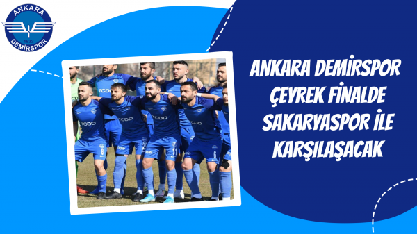 Ankara Demirspor çeyrek finalde Sakaryaspor ile karşılaşacak