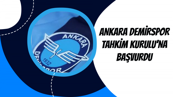 Ankara Demirspor Tahkim Kurulu'na Başvurdu