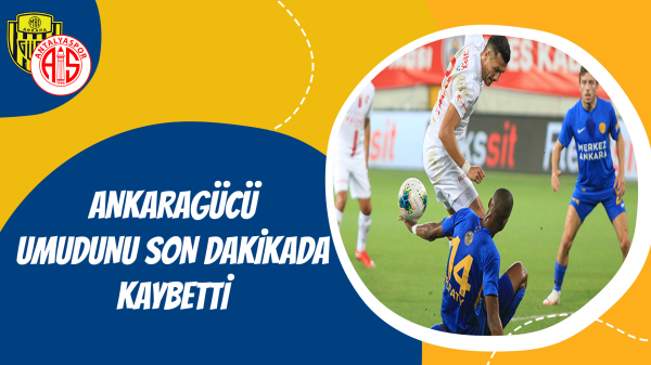 Ankaragücü umudunu son dakikada kaybetti