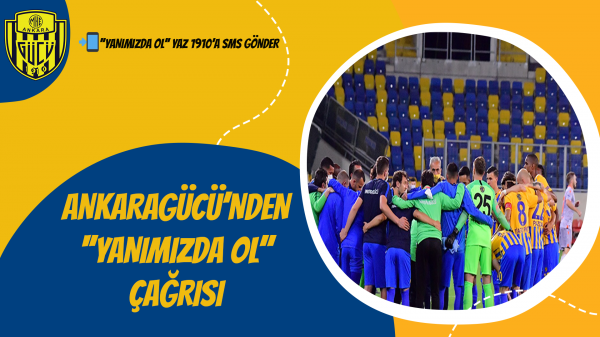 Ankaragücü'nden ''Yanımızda Ol'' Çağrısı