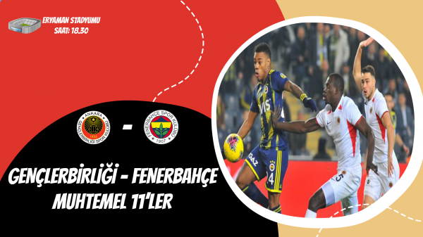 Gençlerbirliği - Fenerbahçe Muhtemel 11'ler