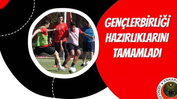 Gençlerbirliği Hazırlıklarını Tamamladı