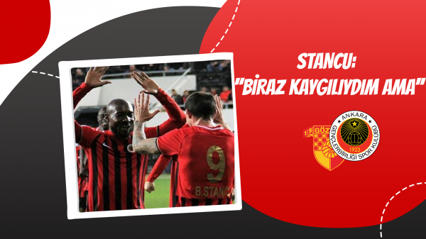 Stancu: ''Biraz Kaygılıydım Ama''