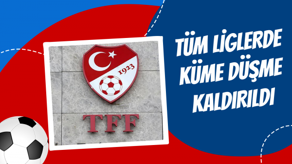 Tüm liglerde küme düşme kaldırıldı...