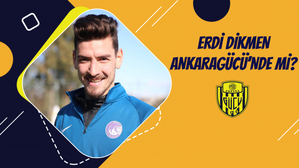 Erdi Dikmen Ankaragücü'nde mi?