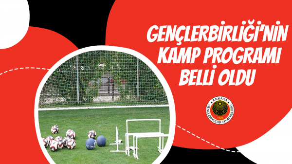 Gençlerbirliği'nin kamp programı belli oldu