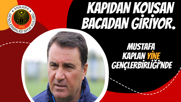 Kapıdan kovsan bacadan giriyor. Mustafa Kaplan yine Gençlerbirliği'nde...