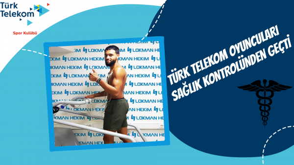 Türk Telekom Oyuncuları Sağlık Kontrolünden Geçti