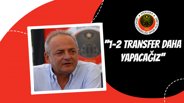 ''1-2 transfer daha yapacağız''