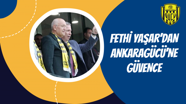 Fethi Yaşar'dan Ankaragücü'ne güvence
