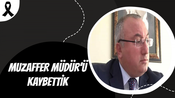 Muzaffer Müdür'ü kaybettik