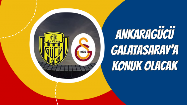 Ankaragücü Galatasaray'a konuk olacak