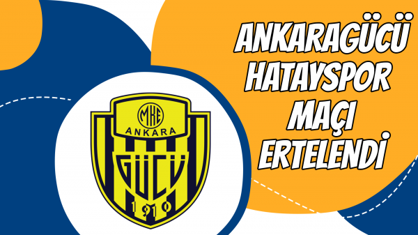 Ankaragücü Hatayspor maçı ertelendi!