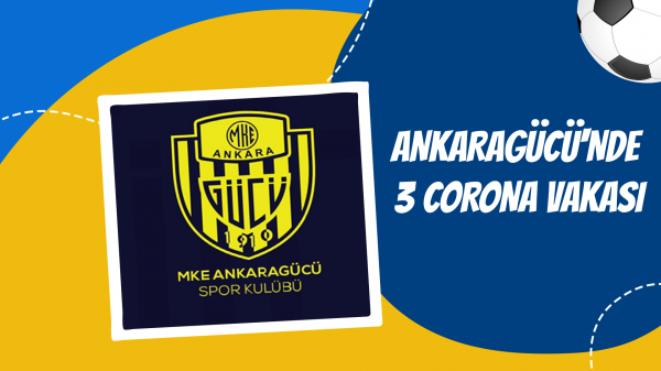 Ankaragücü'nde 3 corona vakası