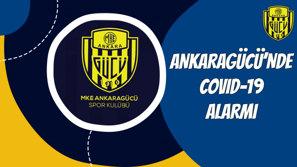 Ankaragücü'nde Covid-19 alarmı