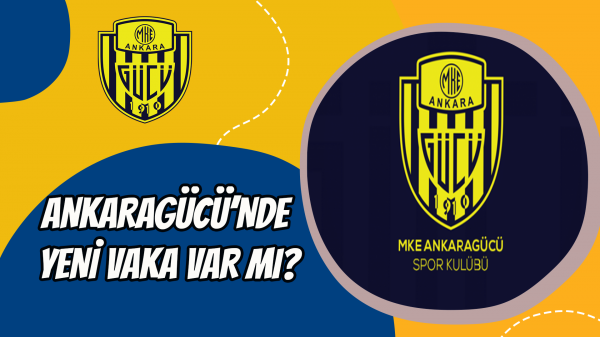 Ankaragücü’nde yeni vaka var mı?