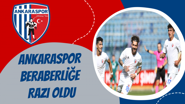 Ankaraspor Beraberliğe Razı Oldu