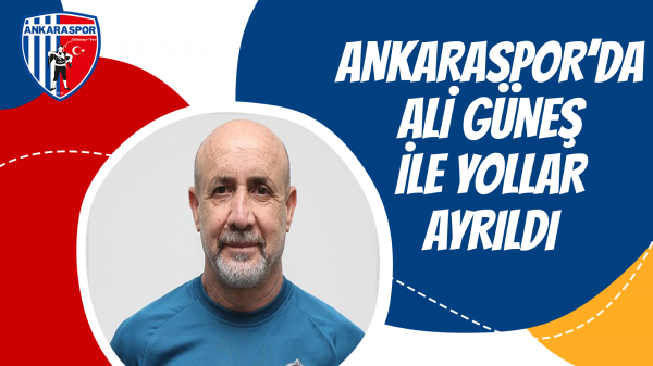 Ankaraspor'da Ali Güneş ile yollar ayrıldı