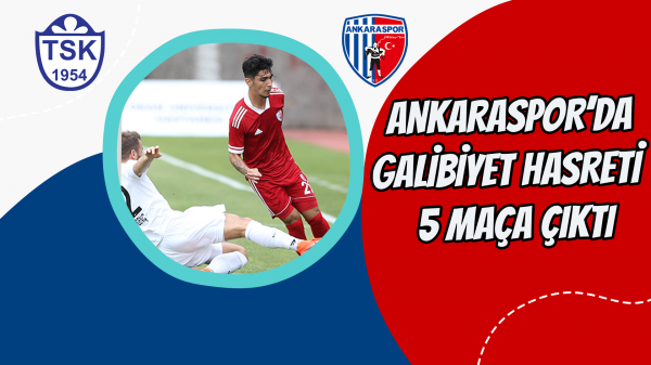 Ankaraspor’da galibiyet hasreti  5 maça çıktı