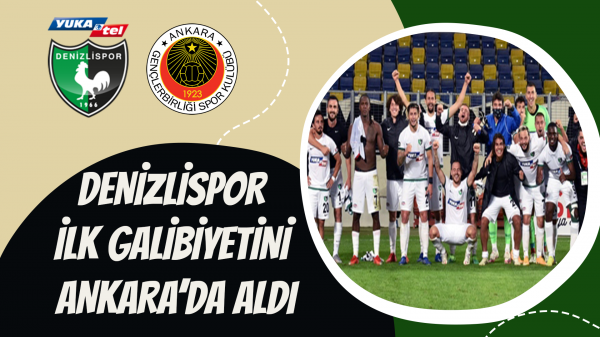Denizlispor ilk galibiyetini Ankara’da aldı
