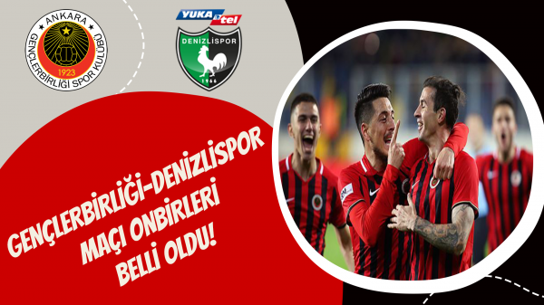 Gençlerbirliği-Denizlispor maçı onbirleri belli oldu!