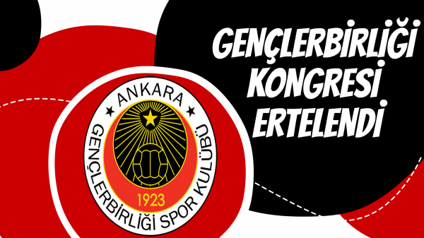 Gençlerbirliği kongresi ertelendi