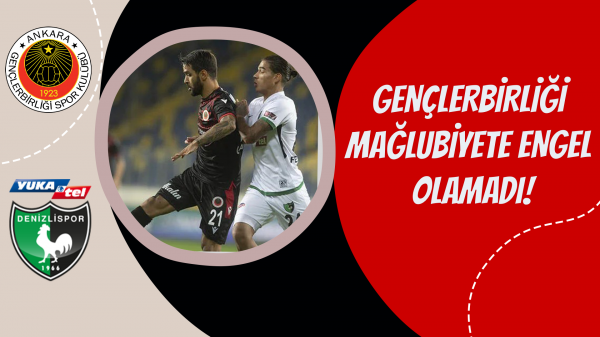 Gençlerbirliği mağlubiyete engel olamadı!