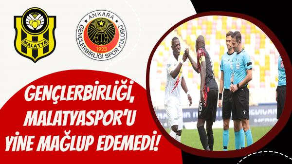 Gençlerbirliği, Malatyaspor’u yine mağlup edemedi!