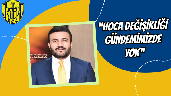 “Hoca değişikliği gündemimizde yok”