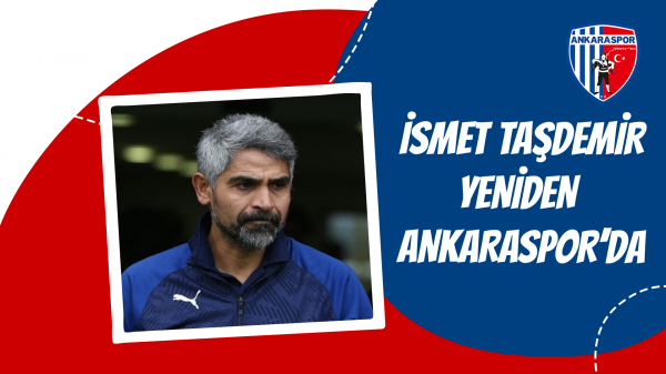 İsmet Taşdemir yeniden Ankaraspor'da