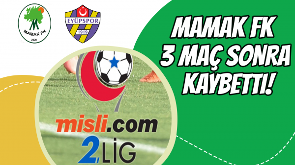 Mamak FK  3 maç sonra kaybetti!