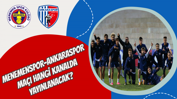 Menemenspor - Ankaraspor maçı hangi kanalda yayınlanacak?