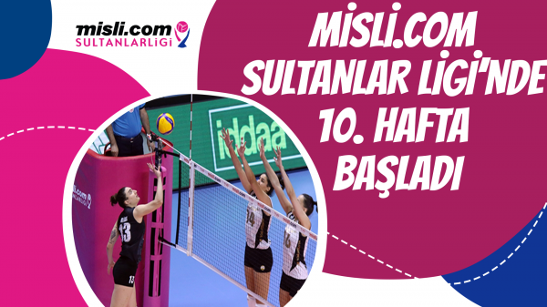 Misli.com Sultanlar Ligi’nde 10. Hafta Başladı