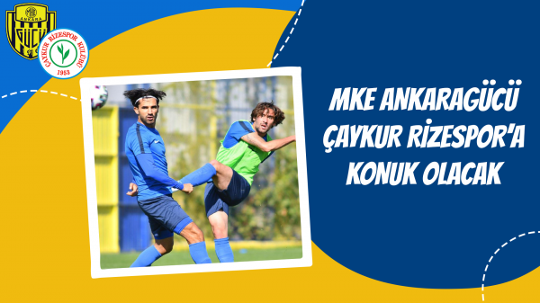 MKE Ankaragücü Çaykur Rizespor’a konuk olacak