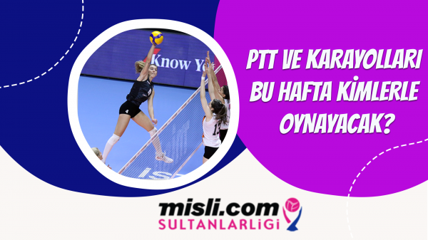 PTT ve Karayolları bu hafta kimlerle oynayacak?