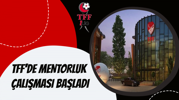 TFF'de mentorluk çalışması başladı