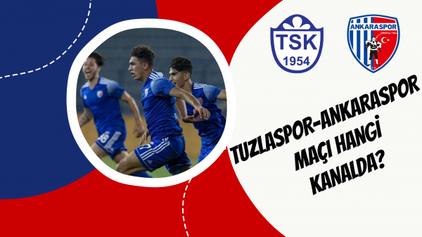 Tuzlaspor-Ankaraspor maçı hangi kanalda?