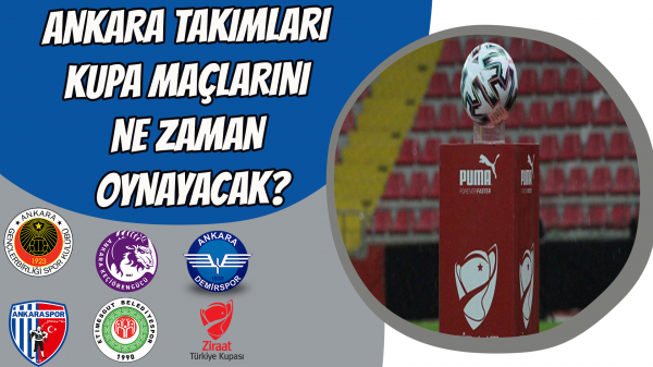 Ankara Takımları kupa maçlarını ne zaman oynayacak?