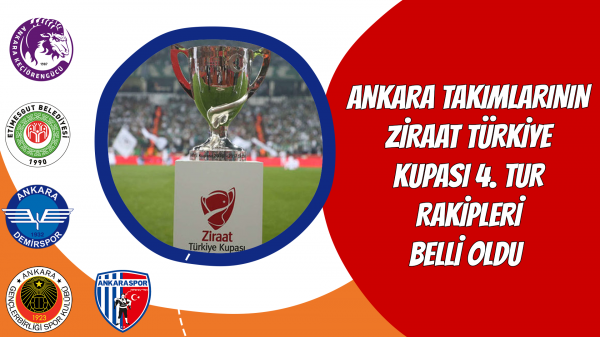Ankara takımlarının Ziraat Türkiye Kupası 4. tur rakipleri belli oldu 