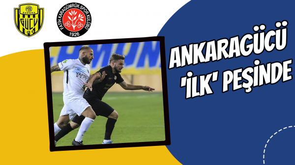 Ankaragücü 'ilk' peşinde