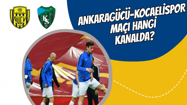 Ankaragücü-Kocaelispor maçı hangi kanalda?