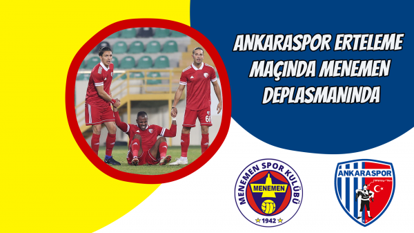 Ankaraspor erteleme maçında Menemen deplasmanında