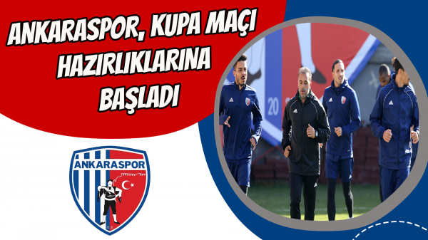 Ankaraspor kupa maçı hazırlıklarına başladı