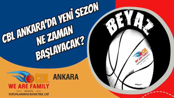 CBL Ankara’da yeni sezon ne zaman başlayacak?