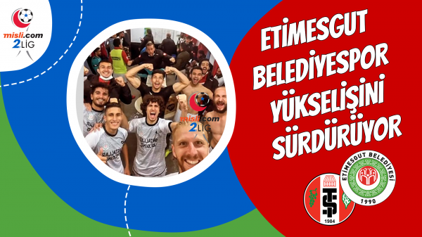 Etimesgut Belediyespor yükselişini sürdürüyor