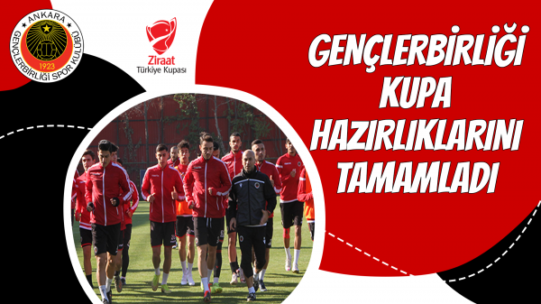 Gençlerbirliği kupa hazırlıklarını tamamladı