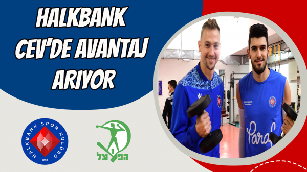 Halkbank CEV’de avantaj arıyor