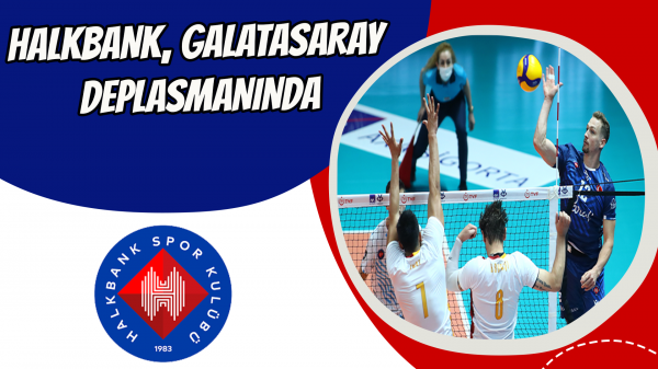 Halkbank, Galatasaray deplasmanında