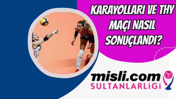 Karayolları ve THY maçı nasıl sonuçlandı?