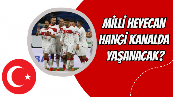 Milli heyecan hangi kanalda yaşanacak?